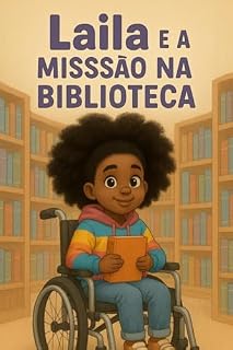 Livro LAILA: MISSÃO BIBLIOTECA (As rodinhas de Laila: Aventuras sem limites.)