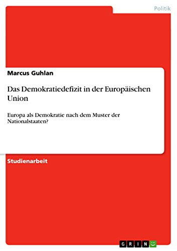 Das Demokratiedefizit in der Europäischen Union: Europa als Demokratie nach dem…
