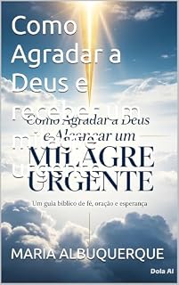 Livro Como Agradar a Deus e receber um milagre urgente