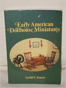 Early American Dollhouse Miniatures Gerald Jensen