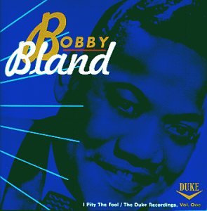 Bobby “Blue” Bland - I Pity The Fool: The Duke Recordings, Vol. One - Zortam Music