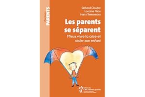 Les parents se séparent: Mieux vivre la crise et aider son enfant (French Edition)