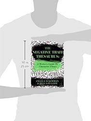 The Negative Trait Thesaurus: A Writer's Guide to