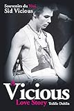 A Vicious Love Story Souvenirs du Vrai Sid Vicious (French Edition) by