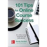 101 Tips for Online Course Success: An Online Course Companion and Daily Planner