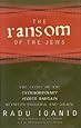 The Ransom of the Jews: The Story of Extraordinary Secret Bargain Between Romania and Israel
