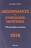Ordonnances En Gynécologie Obstétrique 100 Prescriptions Courantes (French Edition) by 
