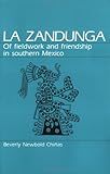 La Zandunga : Of Fieldwork and Friendship in Southern Mexico, Chinas, Beverly N., 0881336807