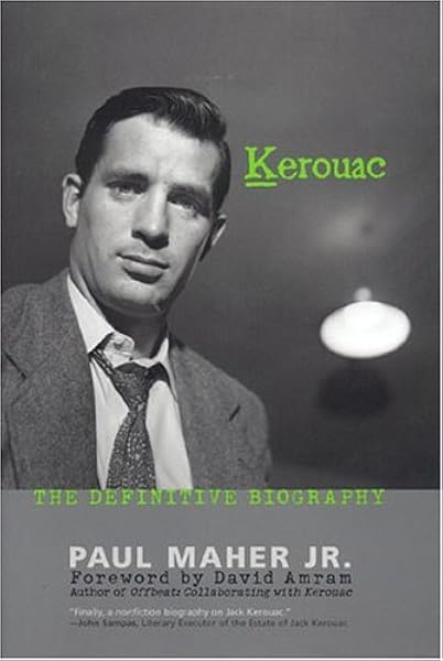 Kerouac His Life And Work Maher Jr Paul 9781589793668 Amazon Com Books