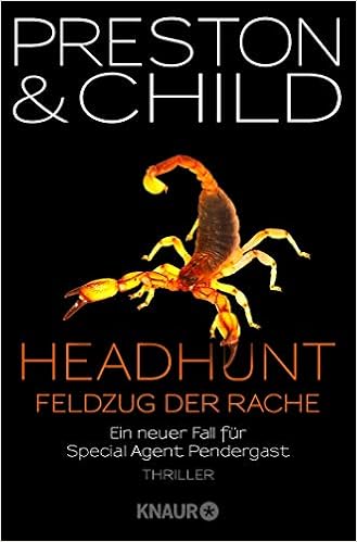 Headhunt Feldzug Der Rache Ein Neuer Fall Fur Special Agent Pendergast Ein Fall Fur Special Agent Pendergast Band 17 Amazon De Preston Douglas Child Lincoln Benthack Michael Bucher