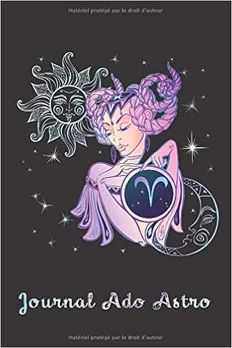 Journal Ado Astro Signe Astrologique Belier Cahier Journal Ligne De 150 Pages Format A5 French Edition Aubry Serena Amazon Com Books Journal Ado Astro Signe Astrologique Belier Cahier Journal Ligne De 150 Pages Format A5 French Edition Aubry Serena Amazon Com Books