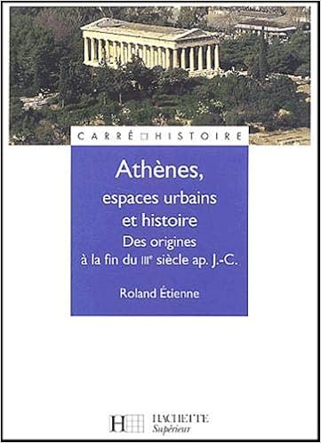 Amazon Fr Athenes Espaces Urbains Et Histoire Des Origines A La Fin Du Iiie Siecle Apres J C Etienne Roland Livres