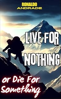 Livro Live for Nothing or Die for Something - Viva por nada ou morra por algo: Uma jornada para descobrir seu propósito de vida