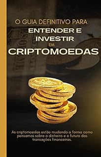 Livro O Guia Definitivo para entender e Investir em Criptomoedas