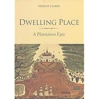 Dwelling Place: A Plantation Epic