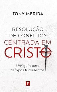 Livro Resolução de conflitos centrada em Cristo: Um guia para tempos turbulentos