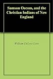 Samson Occom, and the Christian Indians of New England by