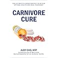 Carnivore Cure: The Ultimate Elimination Diet to Attain Optimal Health and Heal Your Body
