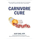 Carnivore Cure: The Ultimate Elimination Diet to Attain Optimal Health and Heal Your Body