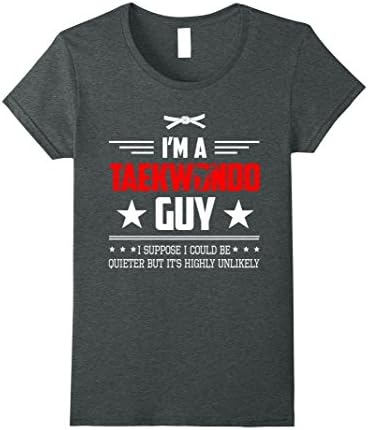 Womens I'm A Taekwondo Guy But It's Highly Unlikely Shirt Gift XL Dark Heather