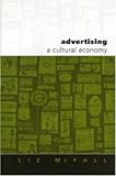 Advertising : A Cultural Economy, McFall, Liz, 0761942556