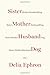 Sister Mother Husband Dog: Etc. - Book by Delia Ephron