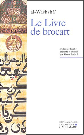 Le  livre de brocart ou La société raffinée de Bagdad au Xe siècle