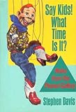 Say Kids! What Time is It? Notes From the Peanut Gallery by
