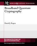 Broadband Quantum Cryptography (Synthesis Lectures on Quantum Computing) by Daniel J. Rogers, Ravi Sandhu