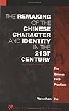 The Remaking of the Chinese Character and Identity in the 21st Century: The Chinese Face Practices (Civic Discourse for the Third Millennium), Wenshan Jia, 1567505546