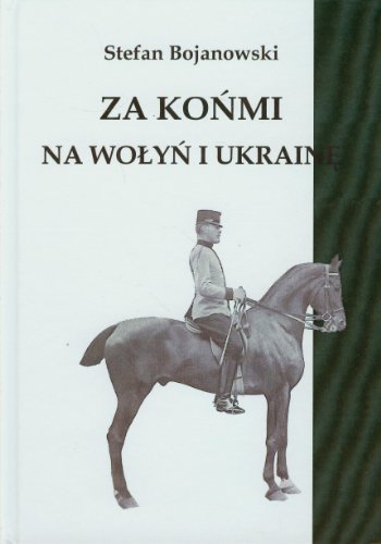 Za konmi na Wolyn i Ukraine