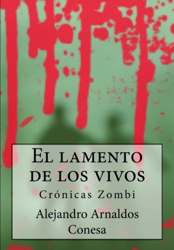 1: Crónicas Zombi: El lamento de los vivos (Volume 1) (Spanish Edition)