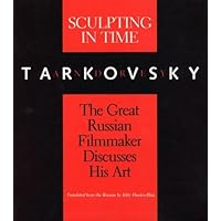 Sculpting in Time: Reflections on the Cinema: Tarkovsky