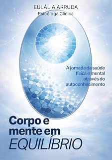 Livro Corpo e mente em equilíbrio: A jornada da saúde física e mental através do autoconhecimento