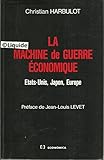 La machine de guerre économique: Etats-Unis, Japon, Europe (French Edition) by