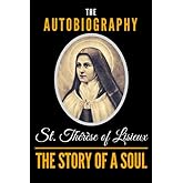 The Story Of A Soul - The Autobiography Of St. Thérèse Of Lisieux
