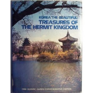 Korea the Beautiful: Treasures of the Hermit Kingdom/1988 Olympic Games Commemorative Edition by Yushin Yoo