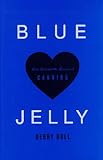 Front cover for the book Blue jelly: love lost and the lessons of canning by Debby Bull
