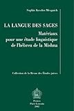 La langue des sages Materiaux pour une etude linguistique de l'hebreu de la mishna (Collection de la Revue des Etudes Juives) by