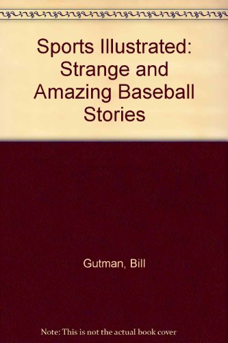 Sports Illustrated: Strange and Amazing Baseball Stories