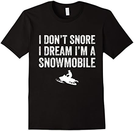 Mens I Don't Snore I Dream I'm a Snowmobile T-Shirt Funny Snoring 2XL Black
