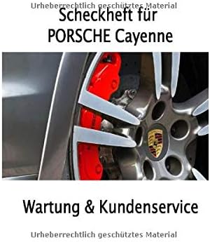 Scheckheft für PORSCHE CAYENNE: Halterhistorie, Servicenachweis, Zusatzarbeiten, Reperaturnachweis, Unfallbericht (German Edition)