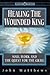Healing the Wounded King: Soul Work and the Quest for the Grail (Earth quest) by