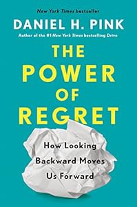 The Power of Regret: How Looking Backward Moves Us Forward book cover