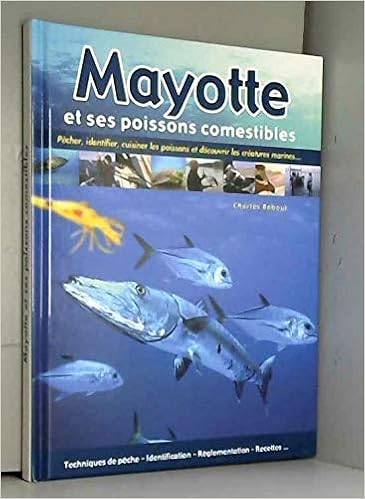 Amazon Fr Mayotte Et Ses Poissons Comestibles Techniques De Peche Identification Reglementation Recettes Reboul Charles Livres