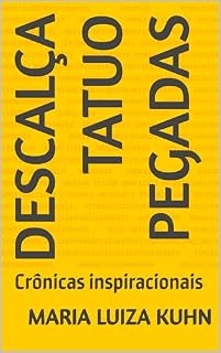 Livro DESCALÇA TATUO PEGADAS: Crônicas inspiracionais