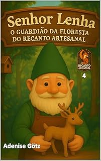 Livro Senhor Lenha: O Guardião da Floresta do Recanto Artesanal