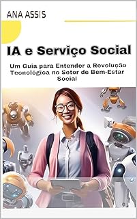 Livro IA e Serviço Social: Um Guia para Entender a Revolução Tecnológica no Setor de Bem-Estar Social