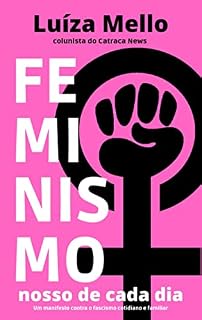 Livro Feminismo nosso de cada dia: Um manifesto contra o fascismo cotidiano e familiar