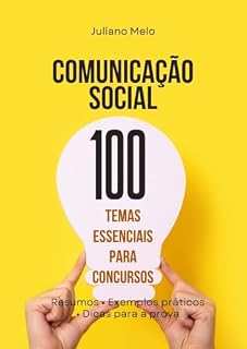 Livro Comunicação social - 100 Temas Essenciais para Concursos: Resumos • Exemplos práticos • Dicas para a prova